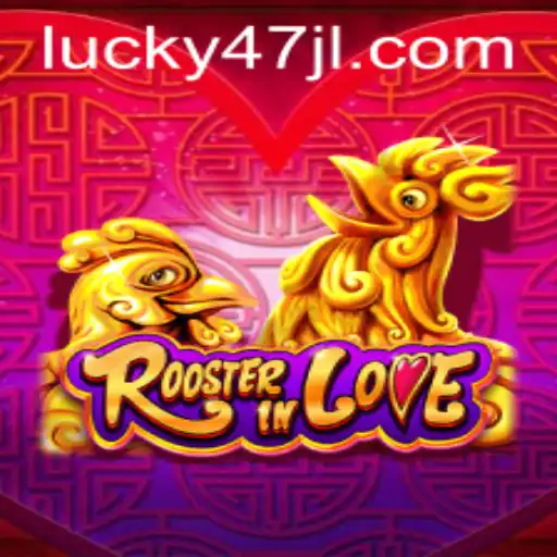 RoosterInLove: A Unique Gaming Experience with 47JL.COM